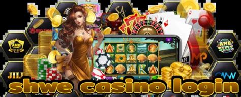 shwe casino login